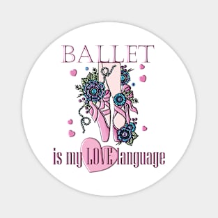 Ballet Is My Love Language Magnet